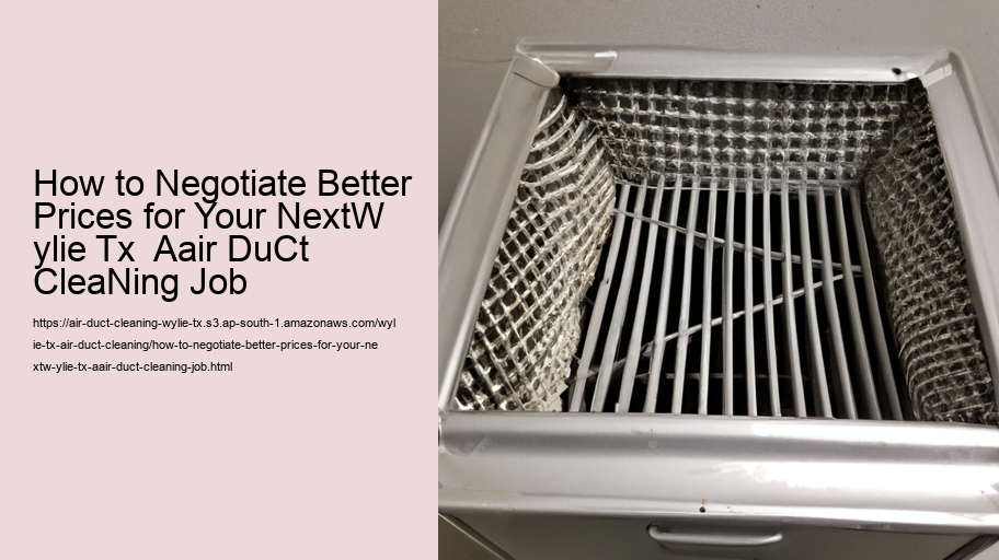 How to Negotiate Better Prices for Your NextW ylie Tx  Aair DuCt  CleaNing Job  
